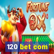 120 bet com